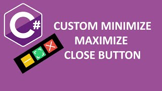 Create Custom MinimizeMaximizeClose Button in C Form  C For Beginner [upl. by Neit]