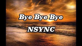 Bye Bye Bye  NSYNC Lyrics [upl. by Weiner]