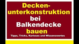 Deckenunterkonstruktion bei Holzbalkendecke bauen Trockenbau Decken abhängen Rigipsdecke m Abhänger [upl. by Jesh24]