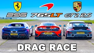 Ferrari 296 GTB v McLaren 765LT v Porsche GT2 RS DRAG RACE [upl. by Ahsoik]