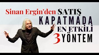 SATIŞ KAPAMADA EN ETKİLİ 3 YÖNTEM  Sinan Erginle Satışta Başarının Sırrı satış başarı closing [upl. by Tteragram]