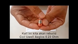 Rebuild Uwell Aeglos Coil 023 Ohm  Coil Uwell Aeglos pakai RBK [upl. by Amando242]