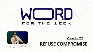 Refuse compromise  Word for the week  Pastor Ben Komanapalli [upl. by Octavian]