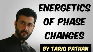 Class 11 Chapter 5  Energetics of Phase Changes by Tariq Pathan [upl. by Harlamert]