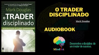 O Trader Disciplinado Mark Douglas Audiobook [upl. by Stead148]