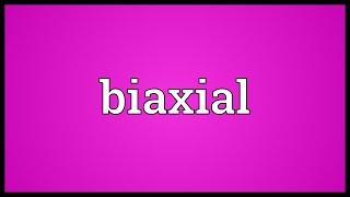 Biaxial Meaning [upl. by Michey296]