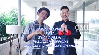 quotLING LING CINTA YANG HILANGquot Edric Tja ndra Feat Budi Doremi  official [upl. by Rustice185]