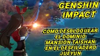 Genshin impact Como desbloquear EL DOMINIO MANSIÓN TAISHAN en el DESFILADERO JUEYUN  DOMINIO [upl. by Toby709]