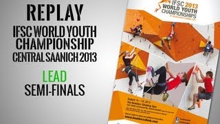 IFSC World Youth Championships Central Saanich 2013  Lead SemiFinals  Replay [upl. by Alemahs]