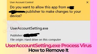 UserAccountSettingexe Process Virus  How to Remove It [upl. by Allenad]