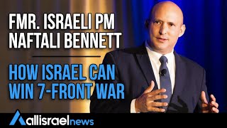 EXCLUSIVE  Fmr Israeli PM Bennett reveals how Israel can win a 7front war  All Israel News [upl. by Amal]