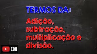 Termos das 4 operações básicas adição subtração multiplicação e divisão [upl. by Airdnax170]