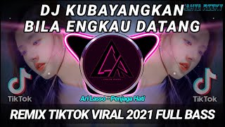 DJ KUBAYANGKAN BILA ENGKAU DATANG REMIX TIKTOK VIRAL 2021 FULL BASS  DJ PENJAGA HATI ARI LASSO [upl. by Hteb]