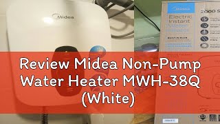 Review Midea NonPump Water Heater MWH38Q White [upl. by Gerty]