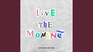 Live in the Moment [upl. by Uni]