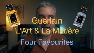 Guerlain LArt amp La Matiere  MY FAB FOUR [upl. by Zaria]