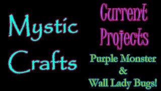 MystiCrafts  Purple Monster amp Wall Ladybugs Projects [upl. by Ihtac]