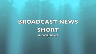 Broadcast News Short  iMovie SongMusic [upl. by Katlaps98]