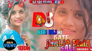 KIRI INJ ME GATE JHALIA MALA SALI 🌿DJ REMIX SONG 🌿 SANTALI FANSAN SONG DJ ADS REMIX SANTALI [upl. by Agan]