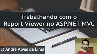 Trabalhando com o Report Viewer no ASPNET MVC [upl. by Raybourne]