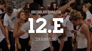 12E Osztálytánc  Szalagavató 2015  Városmajori Gimnázium [upl. by Edlyn]