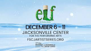 Elf The Broadway Musical  Jacksonville Center for the Performing Arts [upl. by Boudreaux]