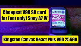 Kingston Canvas React Plus V90 256GB  the cheapest V90 card for Sony A7 IV [upl. by Yllom]