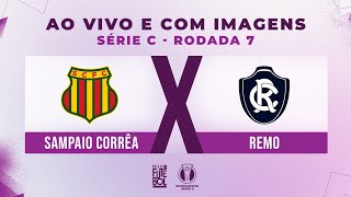 AO VIVO E COM IMAGENS SAMPAIO CORRÊA X REMO  RODADA 07  SÉRIE C 2024 [upl. by Engdahl708]