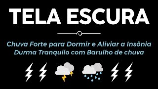 Bons Sonhos 😴 Chuva Forte para Dormir e Aliviar a Insônia  Durma Tranquilo com Barulho de chuva [upl. by Adniroc]