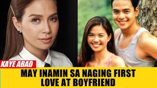 KAYE ABAD May INAMIN sa UNANG MINAHAL at NAGING BOYFRIEND niya sa SHOWBIZ [upl. by Aneeram360]