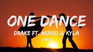 Drake  One Dance ft Wizkid amp Kyla Lyrics [upl. by Lenehc]