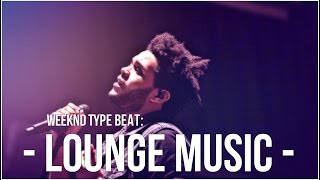 Drake ft Weeknd type Beat 2015 quotLounge Music 2quot prod by Pablo Beats [upl. by Pish]