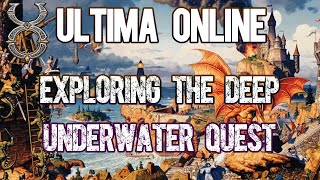 Ultima Online  Underwater Quest  Exploring the Deep  UWB  UO [upl. by Whitelaw]