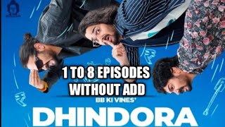 Dhindora episode 1 to 8 full without add and 1080p quality bbkivines Dhindora [upl. by Issak]