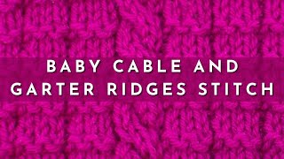 How to Knit the Baby Cable and Garter Ridges Stitch  Knitting Stitch Pattern  English Style [upl. by Ammamaria]