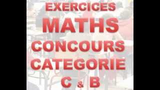 Exercices de mathématiques Concours catégorie B et C [upl. by Macfarlane]