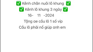 Chốt Lô Khung MB ngày 16112024  chúc mừng ae kênh chén lô 58 n1  Zalo đợi channuoilokhung6666 [upl. by Bilac629]