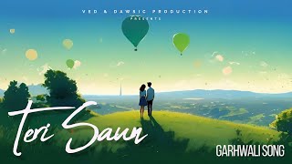 Teri Saun Garhwali song  Ved dawsicproduction [upl. by Edrea]