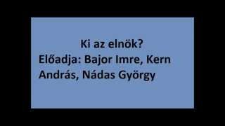 Bajor  Kern  Nádas Ki az elnök [upl. by Spiers597]