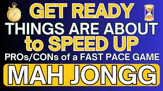 How to Play Mah Jongg Get Ready Things are about to speed up PROs amp CONs of playing fast 121024 [upl. by Jefferson]