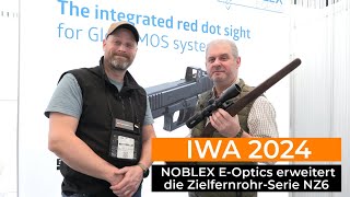 IWA 2024 NOBLEX EOptics erweitert die ZielfernrohrSerie NZ6 um ein kompaktes 1710x42 [upl. by Ainaj]