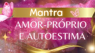 MANTRA AMORPRÓPRIO E AUTOESTIMA 🌷 EXPANDA A LUZ INTERIOR 🕊CHAKRA CARDÍACO🕊 AUTOAMOR AUTOCUIDADO [upl. by Angle539]