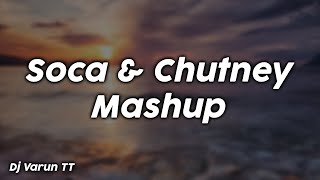 Soca amp Chutney Mashup  Dj Varun TT [upl. by Tade185]