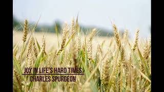 Joy In Lifes Hard Times by Charles Spurgeon [upl. by Benedetta588]