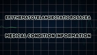 Erythematotelangiectatic rosacea Medical Condition [upl. by Bobbee]