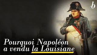 Pourquoi Napoléon a vendu la Louisiane [upl. by Flo]