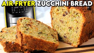 AIR FRYER ZUCCHINI BREAD  Easy Moist amp Only One Bowl [upl. by Regine]