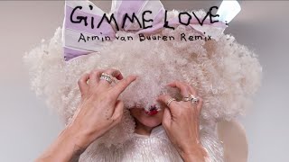 Sia  Gimme Love Armin van Buuren Remix [upl. by Rabbaj]