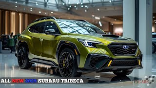 The New 2025 Subaru Tribeca Revealed  Style Performance and Practicality [upl. by Schiro]