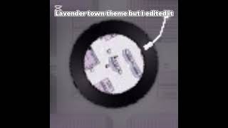 Lavender town theme but I edited it [upl. by Sivraj955]